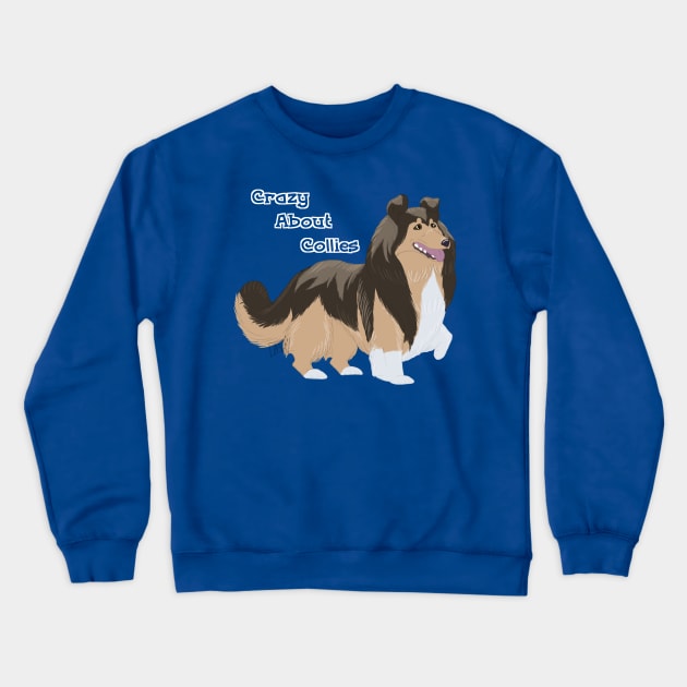 Crazy About Collies Crewneck Sweatshirt by MoniDW